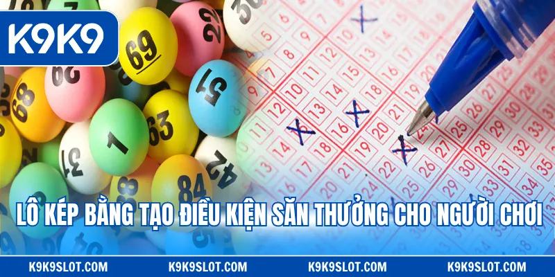 Lô kép bằng tạo điều kiện săn thưởng cho người chơi
