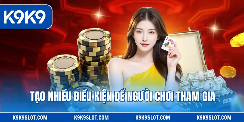 Tạo nhiều điều kiện để người chơi tham gia